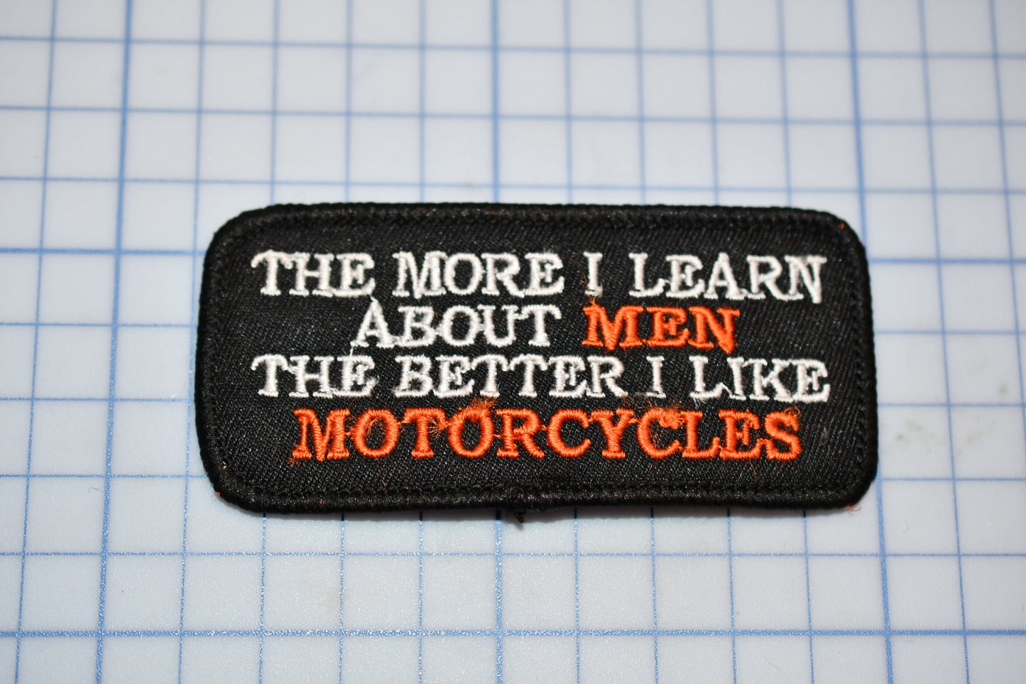 A "The More I Learn About Men The Better I Like Motorcycles" Sew On Biker Patch (B30-365)