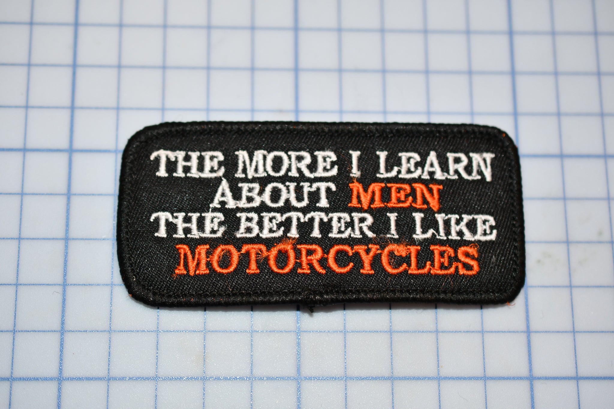 "The More I Learn About Men The Better I Like Motorcycles" Sew On Biker Patch (B30-365)