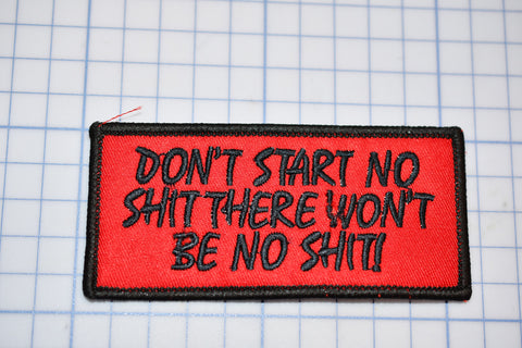 "Don't Start No Shit There Won't Be No Shit" Sew On Biker Patch (B30-365)