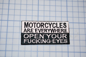 "Motorcycles Are Everywhere Open Your Fucking Eyes" Sew On Biker Patch (B30-365)